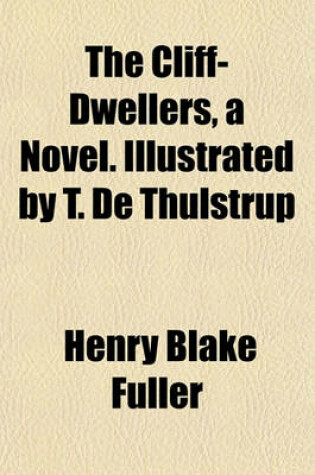 Cover of The Cliff-Dwellers, a Novel. Illustrated by T. de Thulstrup