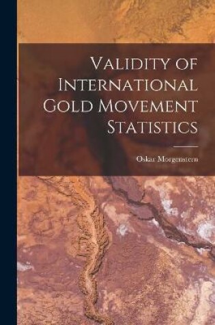 Cover of Validity of International Gold Movement Statistics