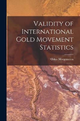 Book cover for Validity of International Gold Movement Statistics