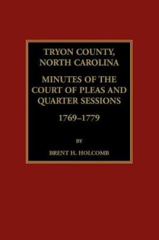 Cover of Tryon County, North Carolina Minutes of the Court of Pleas and Quarter Sessions, 1769-1779