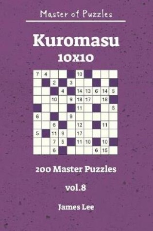 Cover of Master of Puzzles - Kuromasu 200 Master Puzzles 10x10 Vol. 8