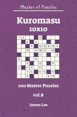 Cover of Master of Puzzles - Kuromasu 200 Master Puzzles 10x10 Vol. 8