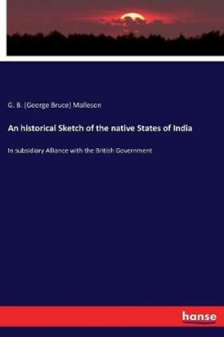 Cover of An historical Sketch of the native States of India