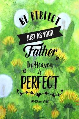 Book cover for Be Perfect, Just as Your Father in Heaven Is Perfect