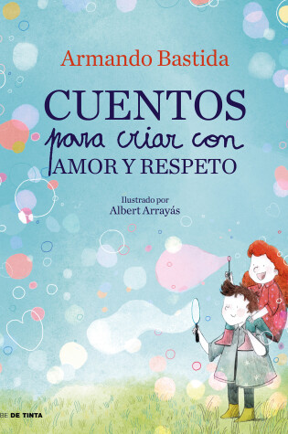 Cover of Cuentos para criar con amor y respeto / Stories to Raise Kids with Love and Resp ect