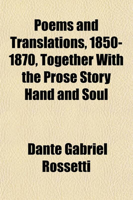 Book cover for Poems and Translations, 1850-1870, Together with the Prose Story Hand and Soul