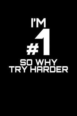 Book cover for I'm #1 so why try harder