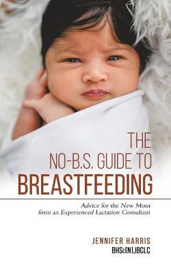 Book cover for The No-B.S. Guide to Breastfeeding