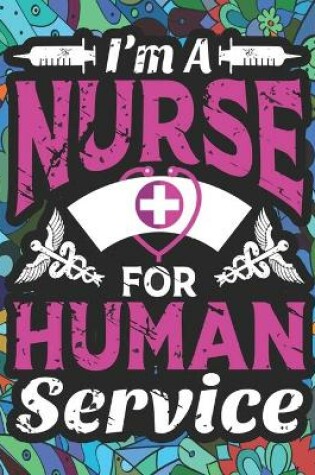Cover of I'm a Nurse for Human Service