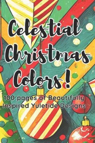 Cover of Celestial Christmas Color! A Tranquil Adult Coloring Book 100 pages