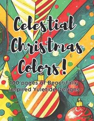 Book cover for Celestial Christmas Color! A Tranquil Adult Coloring Book 100 pages