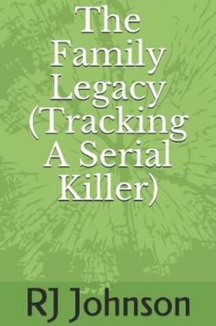 Cover of The Family Legacy (Tracking a Serial Killer)