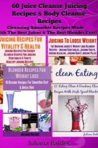 Cover of 60 Juice Cleanse Juicing Recipes & Body Cleanse Recipes