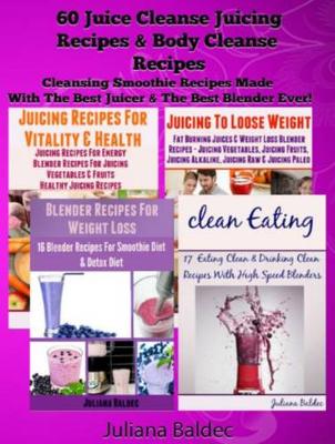 Book cover for 60 Juice Cleanse Juicing Recipes & Body Cleanse Recipes