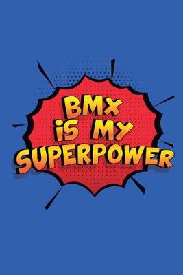 Book cover for Bmx Is My Superpower