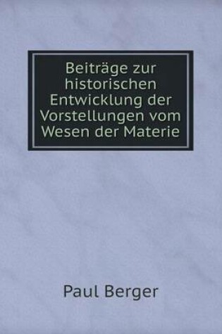 Cover of Beiträge zur historischen Entwicklung der Vorstellungen vom Wesen der Materie