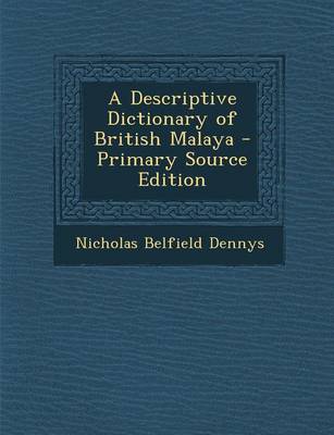 Book cover for A Descriptive Dictionary of British Malaya - Primary Source Edition