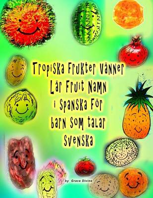 Book cover for Tropiska frukter Vänner Lär Fruit Namn i spanska för barn som talar svenska