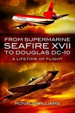 Cover of From Supermarine Seafire XVII to Douglas DC-10: A Lifetime of Flight