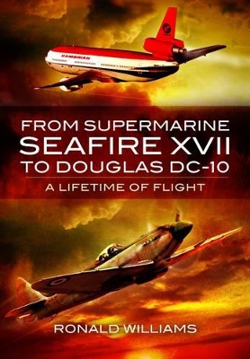 Book cover for From Supermarine Seafire XVII to Douglas DC-10: A Lifetime of Flight