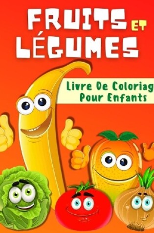 Cover of Livre De Coloriage Fruits Et Légumes Pour Enfants