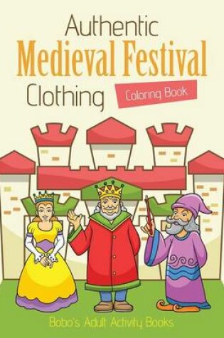 Cover of Authentic Medieval Festival Clothing Coloring Book