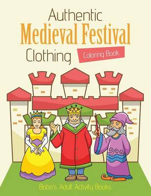 Book cover for Authentic Medieval Festival Clothing Coloring Book