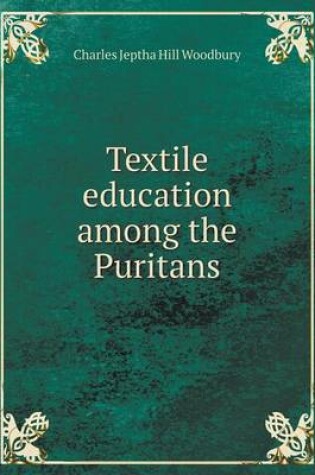 Cover of Textile education among the Puritans