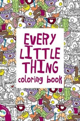 Cover of Every Little Thing Coloring Book
