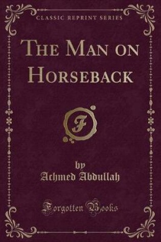 Cover of The Man on Horseback (Classic Reprint)