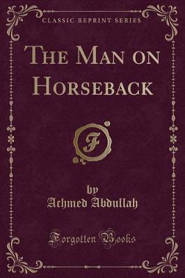 Book cover for The Man on Horseback (Classic Reprint)