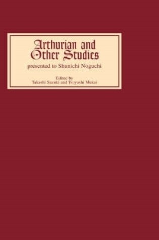 Cover of Arthurian and Other Studies presented to Shunichi Noguchi