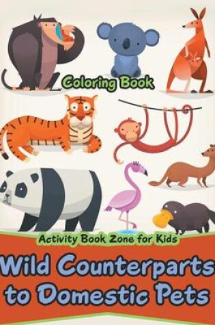 Cover of Wild Counterparts to Domestic Pets Coloring Book