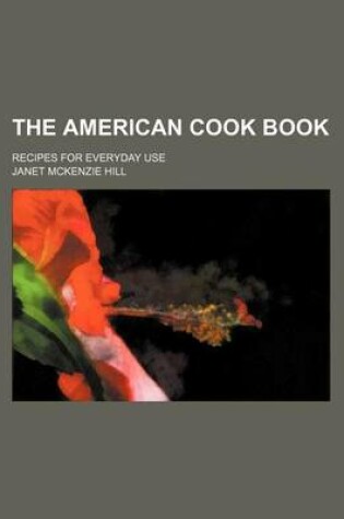 Cover of The American Cook Book; Recipes for Everyday Use