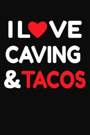 Cover of I Love Caving & Tacos