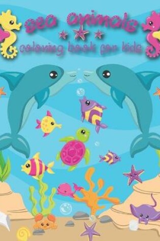 Cover of Sea Animal Coloring Book For Kids