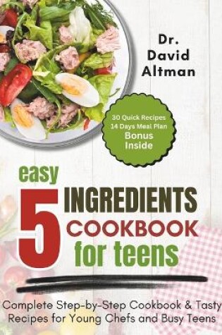 Cover of 5 Ingredients Cookbook for Teens