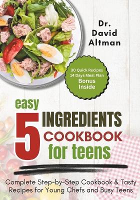 Cover of 5 Ingredients Cookbook for Teens