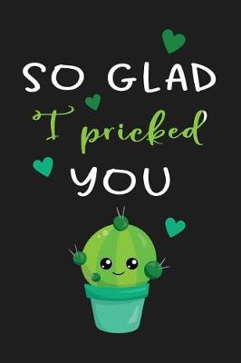 Book cover for So Glad I Pricked You