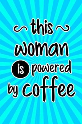Book cover for This Woman Is Powered by Coffee