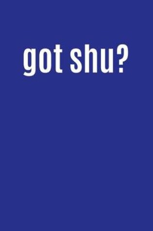 Cover of Got Shu?