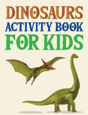 Book cover for Dinosaurs Activity Book For Kids