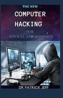 Book cover for The New Computer Hacking for Novices and Dummies