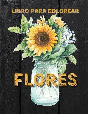 Book cover for Flores Libro Para Colorear