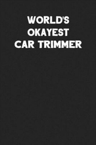 Cover of World's Okayest Car Trimmer