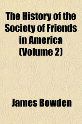 Cover of The History of the Society of Friends in America (Volume 2)