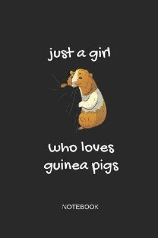 Cover of Just a Girl Who Loves Guinea Pigs Notebook