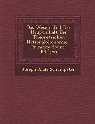 Book cover for Das Wesen Und Der Hauptinhalt Der Theoretischen Nationalokonomie - Primary Source Edition