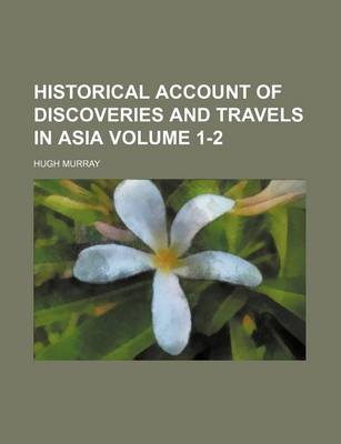 Book cover for Historical Account of Discoveries and Travels in Asia Volume 1-2
