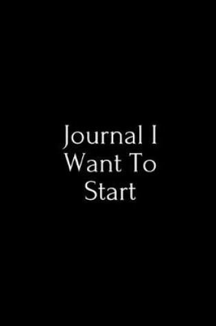 Cover of Journal I Want To Start